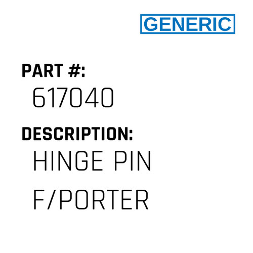 Hinge Pin F/Porter - Generic #617040