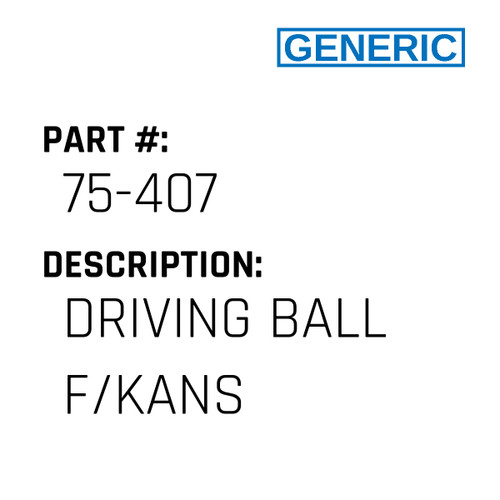 Driving Ball F/Kans - Generic #75-407