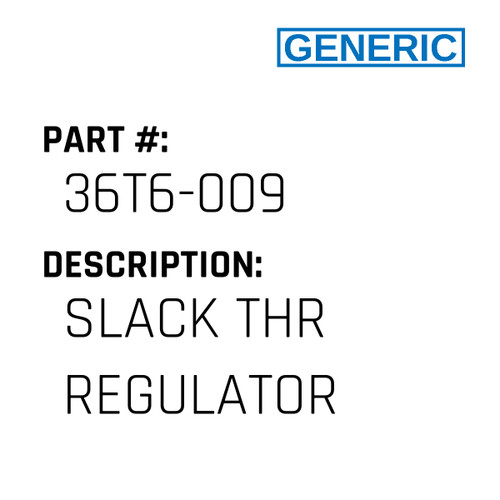 Slack Thr Regulator - Generic #36T6-009
