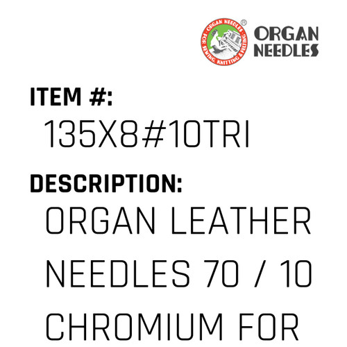 Organ Leather Needles 70 / 10 Chromium For Industrial Sewing Machines - Organ Needle #135X8#10TRI