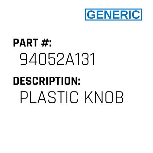 Plastic Knob - Generic #94052A131
