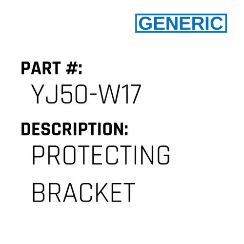 Protecting Bracket - Generic #YJ50-W17