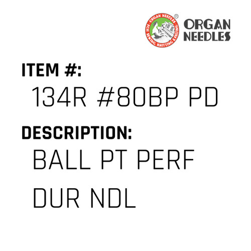 Ball Pt Perf Dur Ndl - Organ Needle #134R #80BP PD