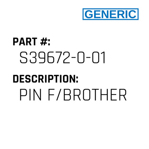 Pin F/Brother - Generic #S39672-0-01