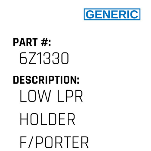 Low Lpr Holder F/Porter - Generic #6Z1330