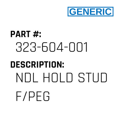 Ndl Hold Stud F/Peg - Generic #323-604-001