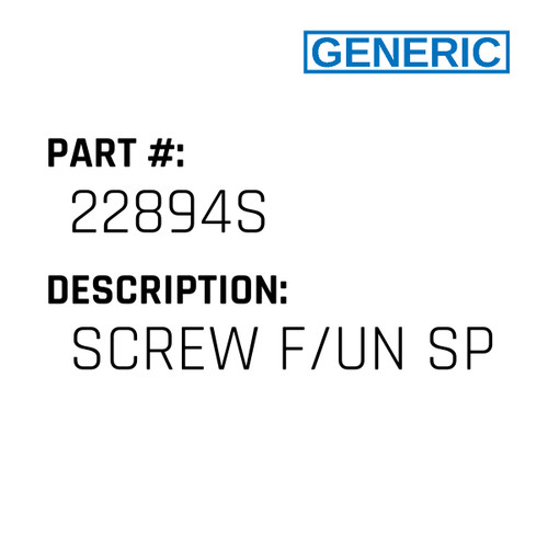 Screw F/Un Sp - Generic #22894S