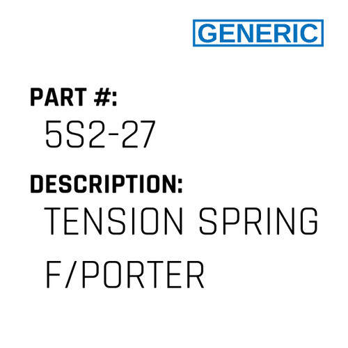 Tension Spring F/Porter - Generic #5S2-27