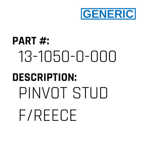 Pinvot Stud F/Reece - Generic #13-1050-0-000 Pinvot Stud F/Reece - Generic #13-1050-0-000