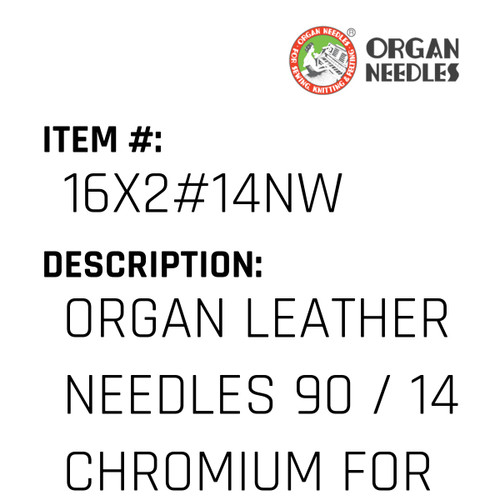 Organ Leather Needles 90 / 14 Chromium For Industrial Sewing Machines - Organ Needle #16X2#14NW