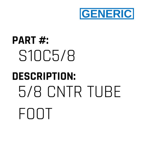 5/8 Cntr Tube Foot - Generic #S10C5/8