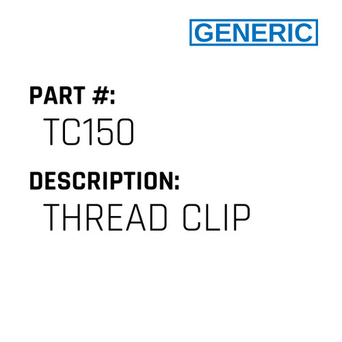 Thread Clip - Generic #TC150