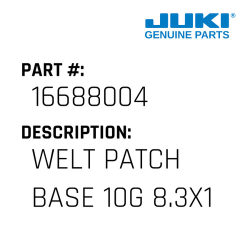 Welt Patch Base 10G 8.3X1.7 - Juki #16688004 Genuine Juki Part
