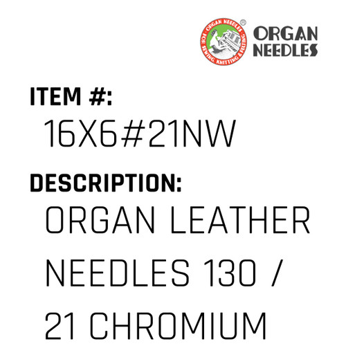 Organ Leather Needles 130 / 21 Chromium For Industrial Sewing Machines - Organ Needle #16X6#21NW