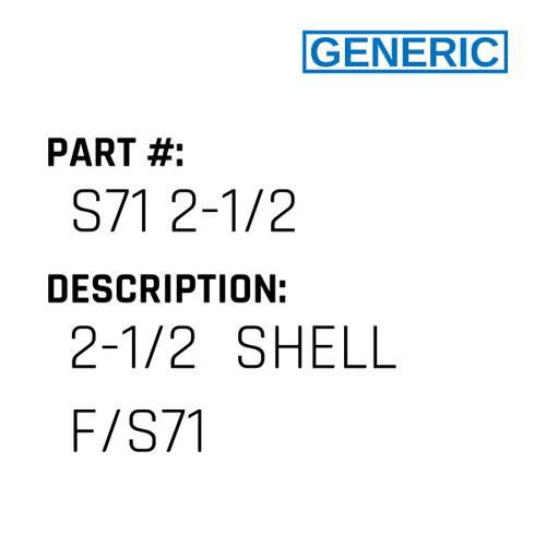 2-1/2  Shell F/S71 - Generic #S71 2-1/2