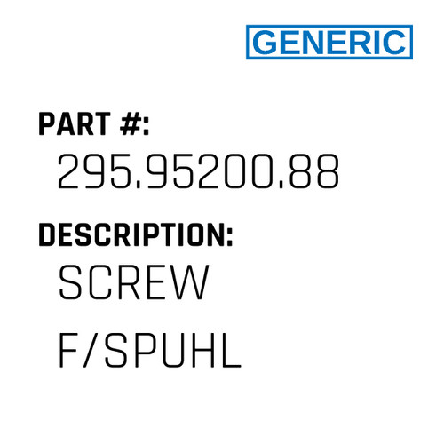 Screw F/Spuhl - Generic #295.95200.88