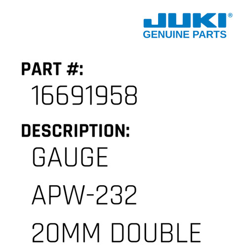 Gauge Apw-232 20Mm Double,Left - Juki #16691958 Genuine Juki Part