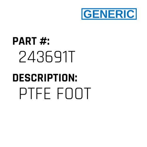 Ptfe Foot - Generic #243691T