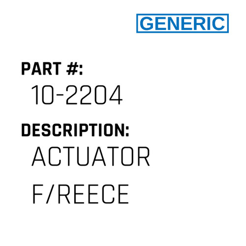 Actuator F/Reece - Generic #10-2204