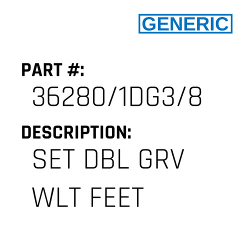 Set Dbl Grv Wlt Feet - Generic #36280/1DG3/8