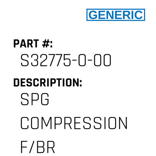 Spg Compression F/Br - Generic #S32775-0-00
