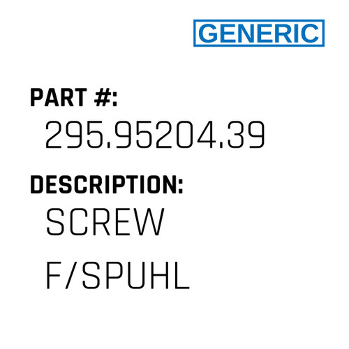 Screw F/Spuhl - Generic #295.95204.39