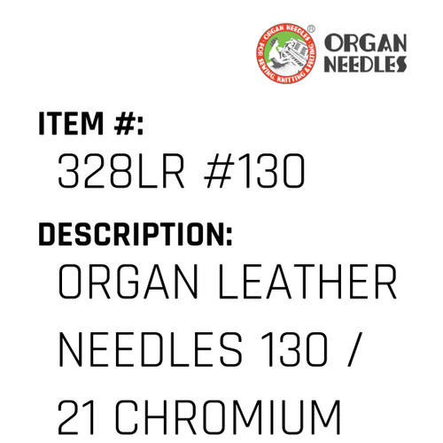 Organ Leather Needles 130 / 21 Chromium For Industrial Sewing Machines - Organ Needle #328LR #130