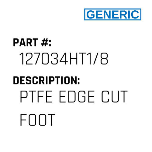 Ptfe Edge Cut Foot - Generic #127034HT1/8