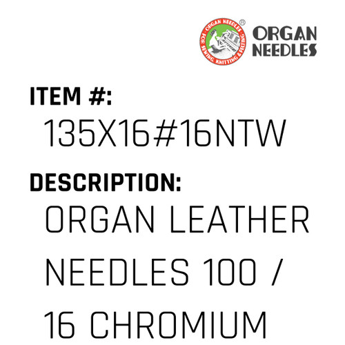 Organ Leather Needles 100 / 16 Chromium For Industrial Sewing Machines - Organ Needle #135X16#16NTW