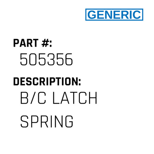 B/C Latch Spring - Generic #505356