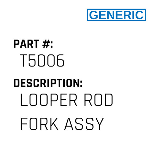 Looper Rod Fork Assy - Generic #T5006