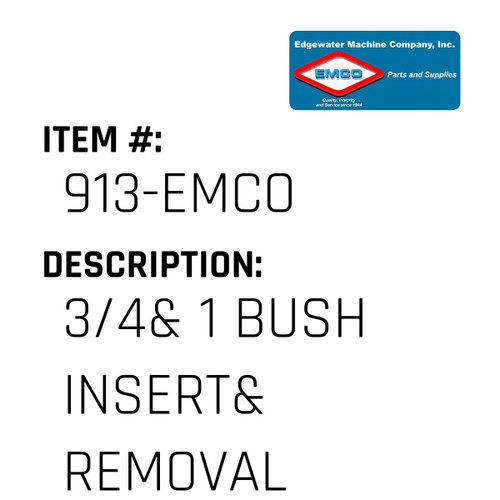 3/4& 1 Bush Insert& Removal - EMCO #913-EMCO