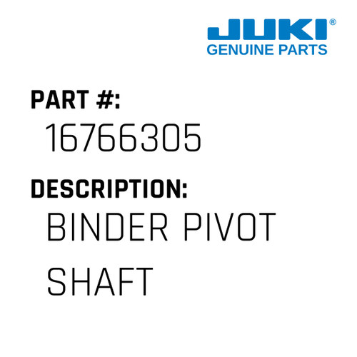 Binder Pivot Shaft - Juki #16766305 Genuine Juki Part