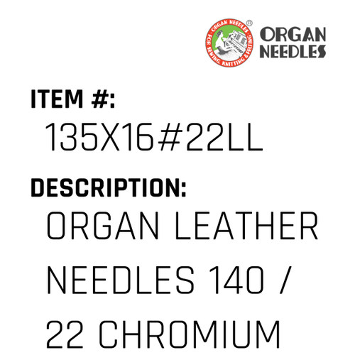 Organ Leather Needles 140 / 22 Chromium For Industrial Sewing Machines - Organ Needle #135X16#22LL