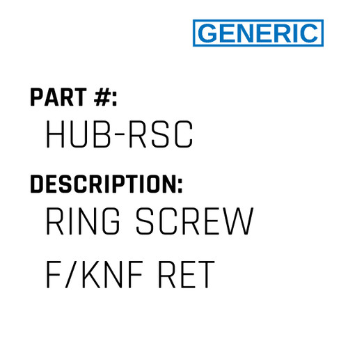 Ring Screw F/Knf Ret - Generic #HUB-RSC