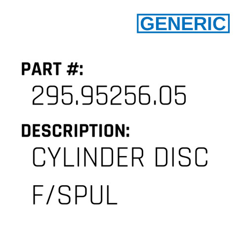 Cylinder Disc F/Spul - Generic #295.95256.05