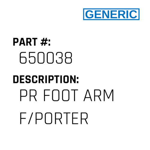 Pr Foot Arm F/Porter - Generic #650038