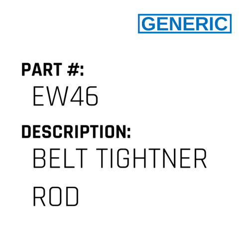 Belt Tightner Rod - Generic #EW46