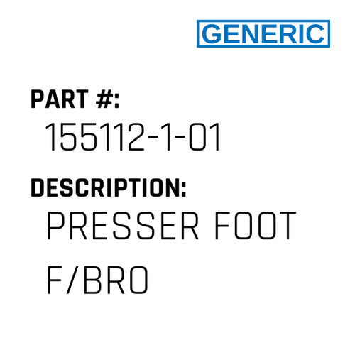Presser Foot F/Bro - Generic #155112-1-01