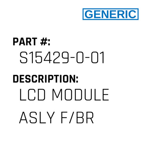 Lcd Module Asly F/Br - Generic #S15429-0-01