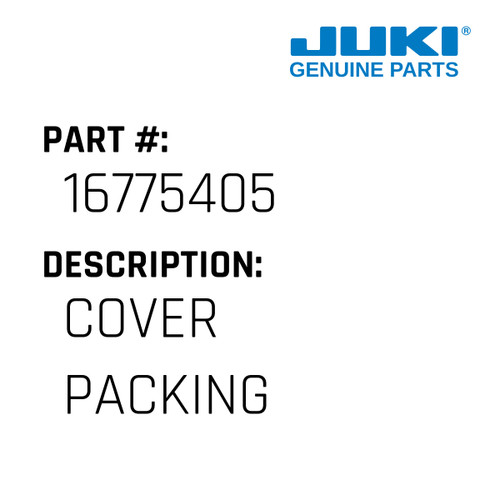 Cover Packing - Juki #16775405 Genuine Juki Part