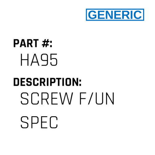 Screw F/Un Spec - Generic #HA95