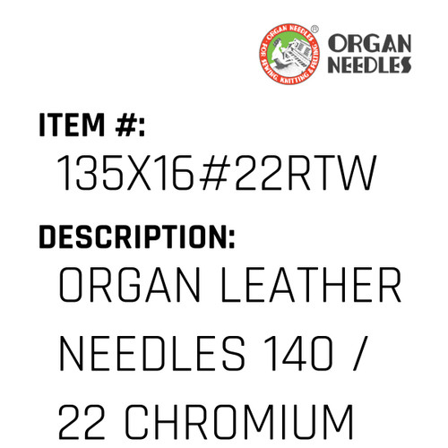 Organ Leather Needles 140 / 22 Chromium For Industrial Sewing Machines - Organ Needle #135X16#22RTW