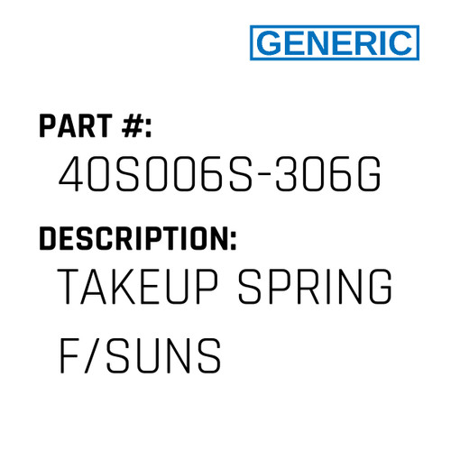 Takeup Spring F/Suns - Generic #40S006S-306G