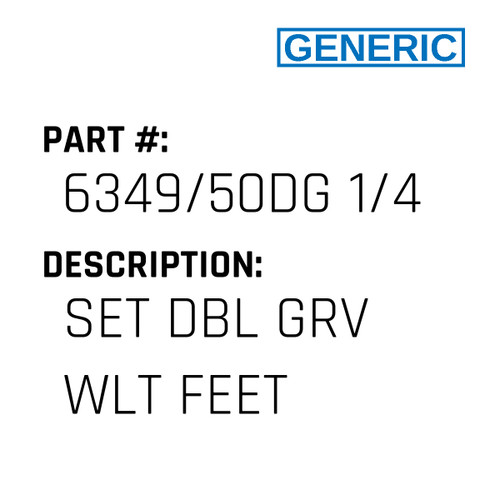 Set Dbl Grv Wlt Feet - Generic #6349/50DG 1/4