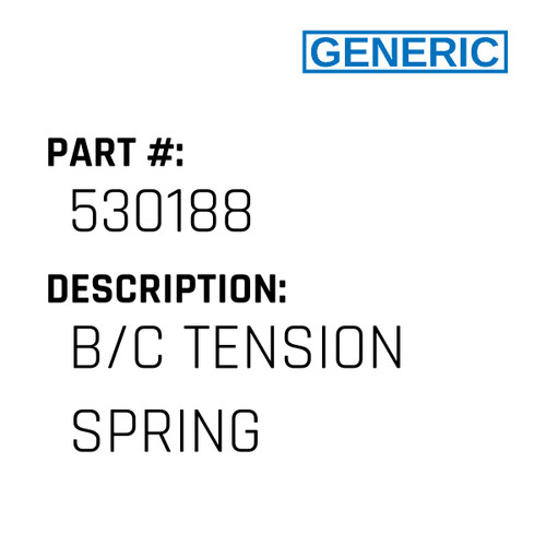 B/C Tension Spring - Generic #530188