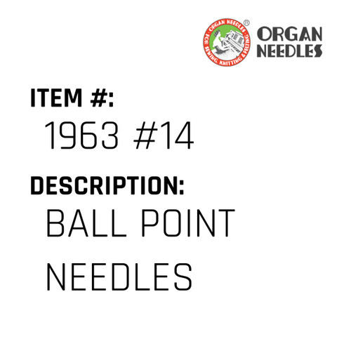 Ball Point Needles - Organ Needle #1963 #14