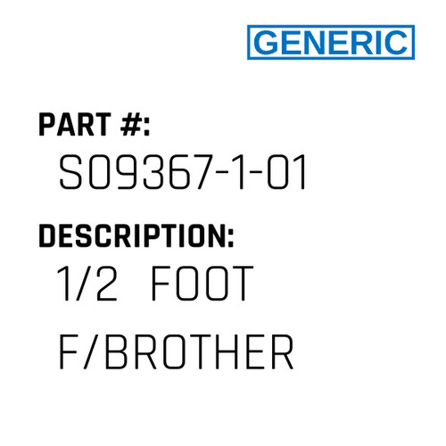1/2  Foot F/Brother - Generic #S09367-1-01