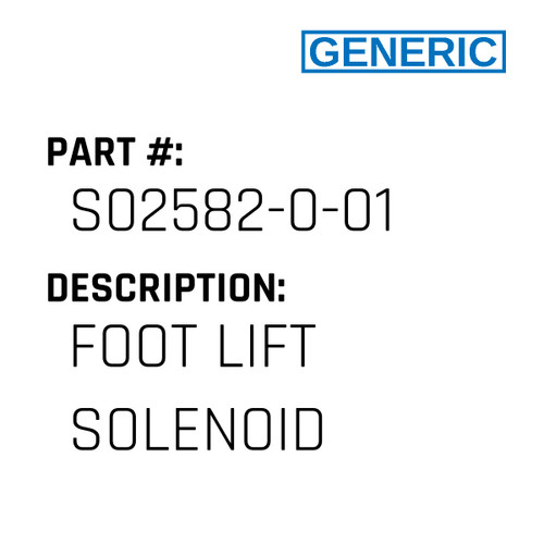Foot Lift Solenoid - Generic #S02582-0-01