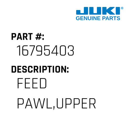 Feed Pawl,Upper - Juki #16795403 Genuine Juki Part